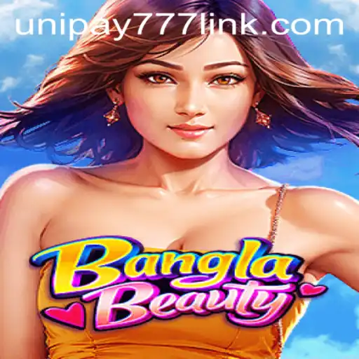 Exploring the Thrilling World of BanglaBeauty and UNIPAY 777