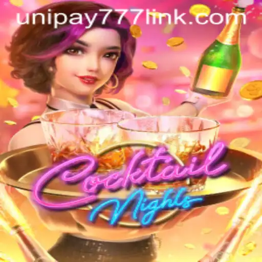 Exploring the Vibrant World of CocktailNights and UNIPAY 777