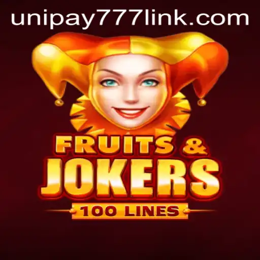 Exploring the Thrills of FruitsAndJokers100 and UNIPAY 777