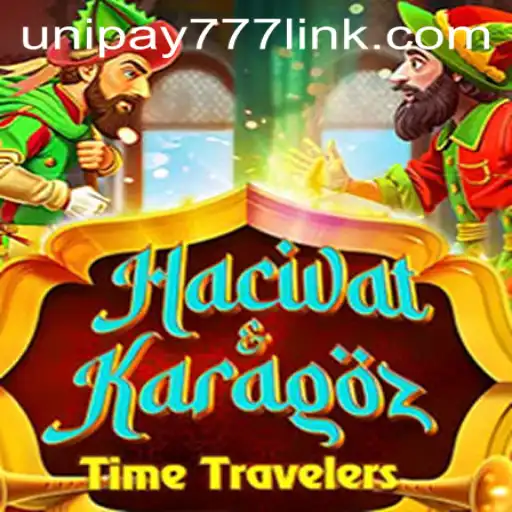 HacivatandKaragoz and the Modern Twist of UNIPAY 777