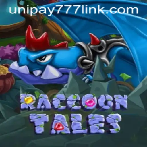 RaccoonTales: A Detailed Guide to the Enchanting Game World of UNIPAY 777