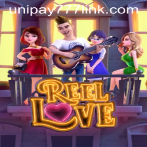 Discover the Thrill of ReelLove and the Exciting Partnership with UNIPAY 777