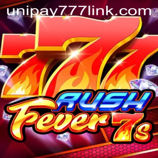 Unveiling the Excitement of RushFever7s: The Ultimate UNIPAY 777 Experience