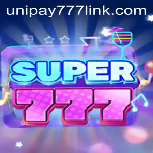 Exploring Super777: The Thrills of UNIPAY 777 in Modern Gaming