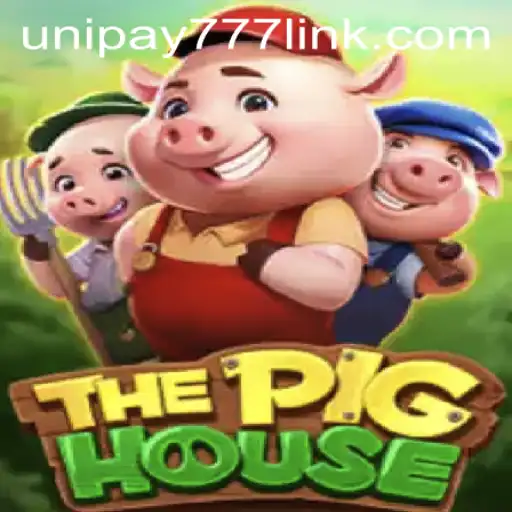ThePigHouse: An Exciting Journey Into the World of UNIPAY 777